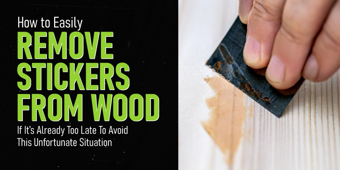 How to Easily Get Stickers Off Wood